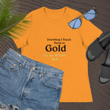 Everything I Touch Turns to Gold Women's T-Shirt